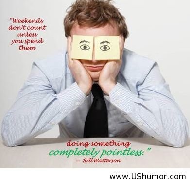 End Of Weekend Quotes Funny. QuotesGram End Of Weekend Quotes Funny. QuotesGram