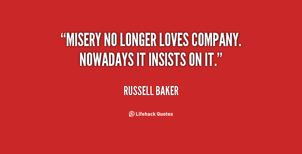 Quotes About Misery Loves Company. QuotesGram