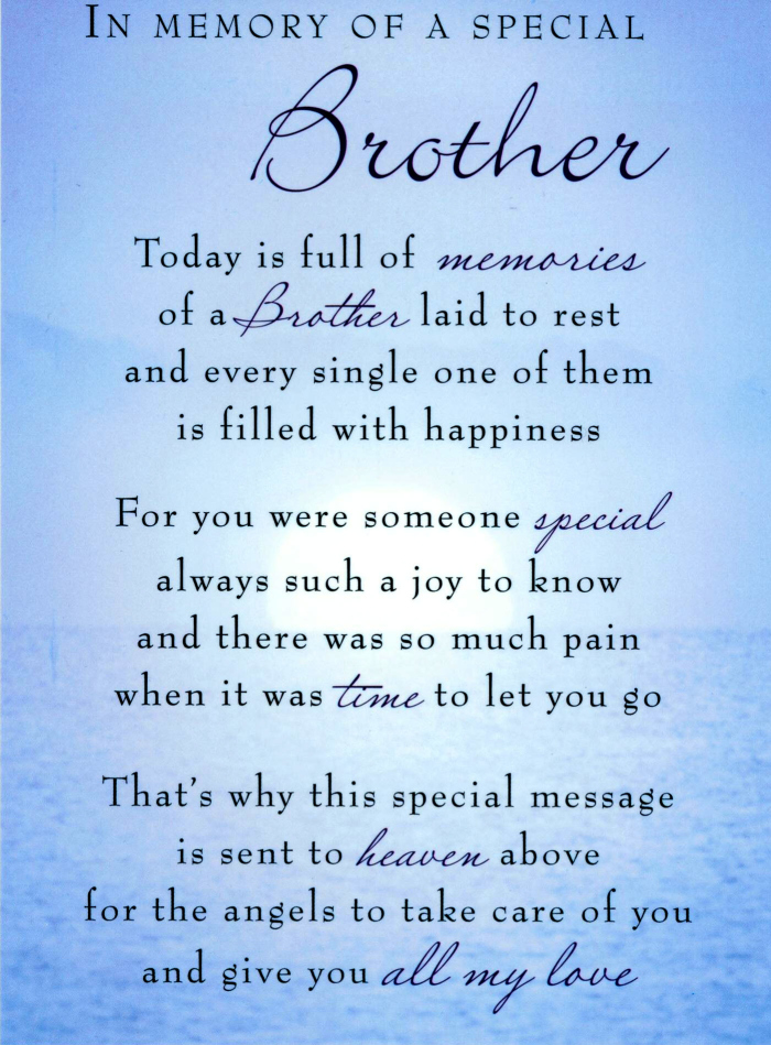 in memory of a special brother today is full of memories of a brother laid to rest and every single one of them is filled with happiness sympathy quote