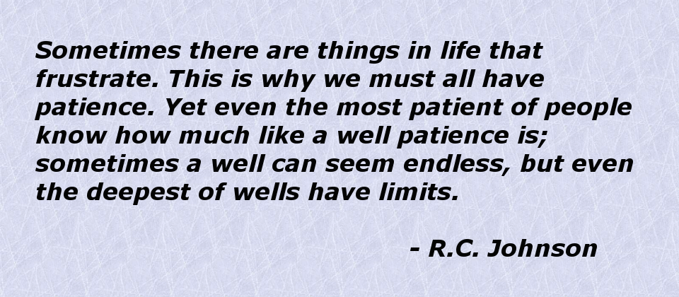 Test your patience, and… well mostly your patience