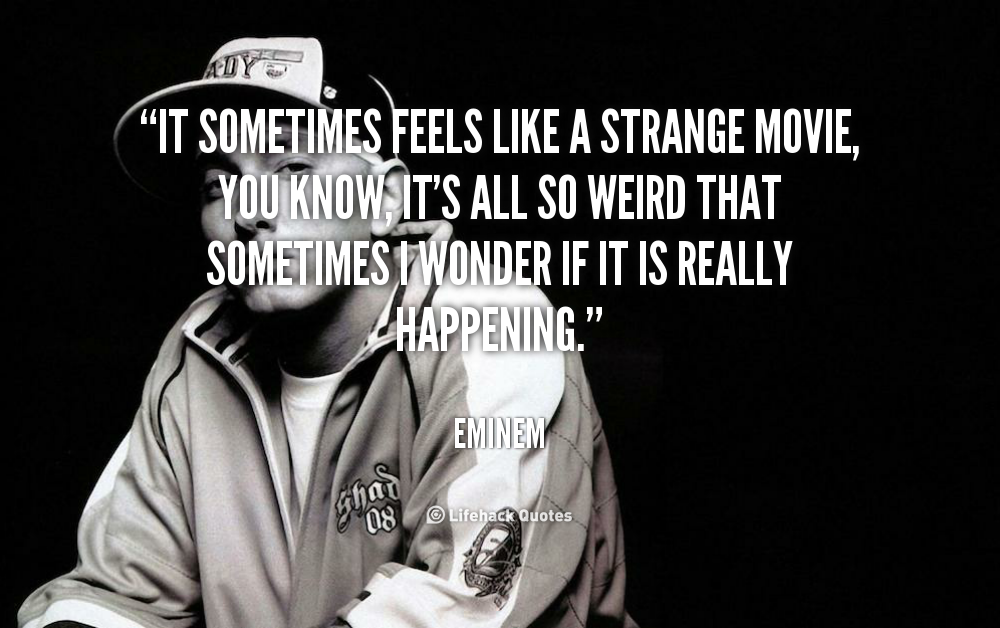 Feeling Weird Quotes. QuotesGram