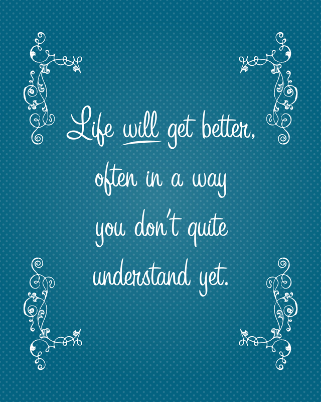 Life Will Get Better Quotes Quotesgram