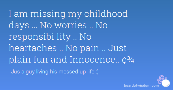 Quotes About Missing Childhood. QuotesGram