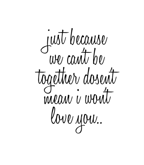 We Cant Be Together Quotes QuotesGram we-cant-be-together-quotes-quotesgram