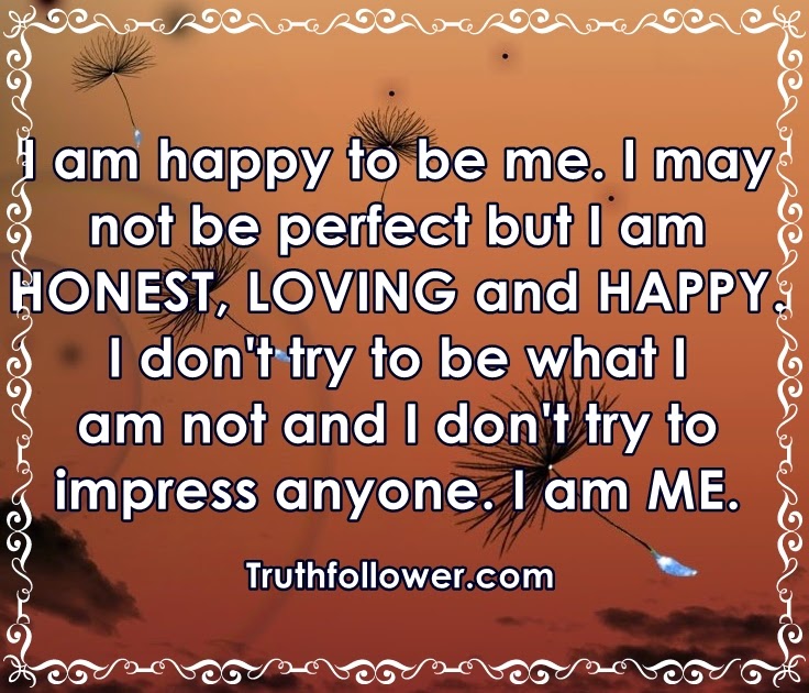 I Am Happy To Be Me Quotes. QuotesGram