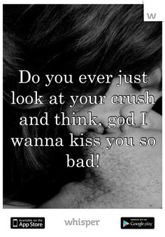 I Just Want To Kiss You Quotes Quotesgram