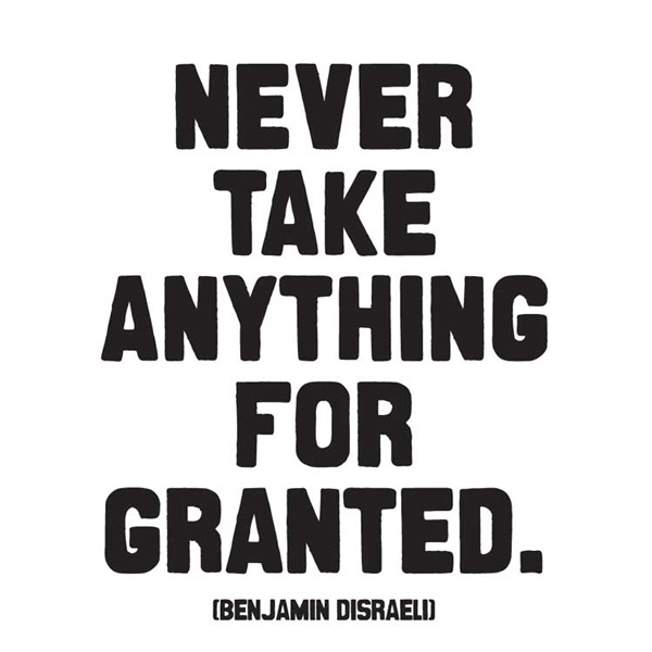 Never Take For Granted Quotes. Quotesgram