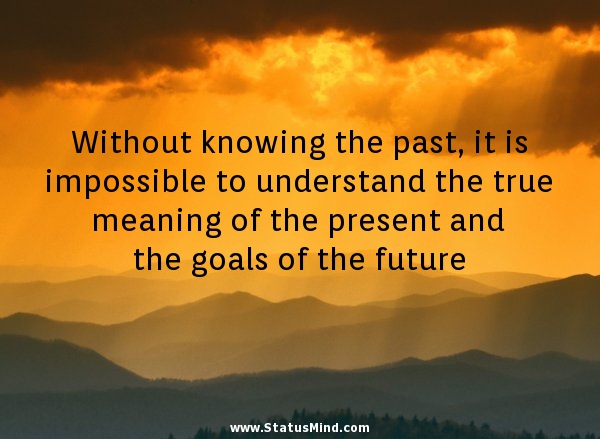 Quotes About Understanding The Past. QuotesGram