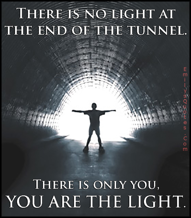 The Tunnel Of Light At The End Quotes Quotesgram