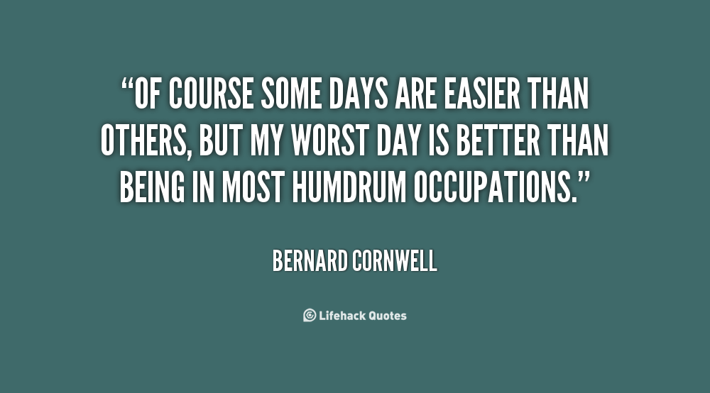 Some Days Are Better Than Others Quotes. QuotesGram