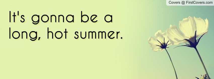 Quotes About Hot Summer. QuotesGram