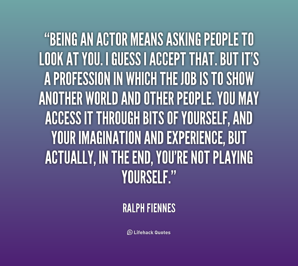 Quotes About Being An Actor. QuotesGram