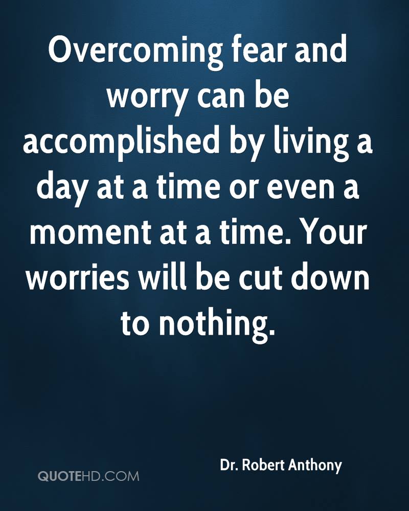 Quotes To Overcome Fear And Anxiety Overcoming Worry Quotes. Quotesgram