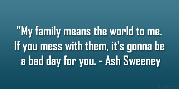 Mess With My Family Quotes Quotesgram