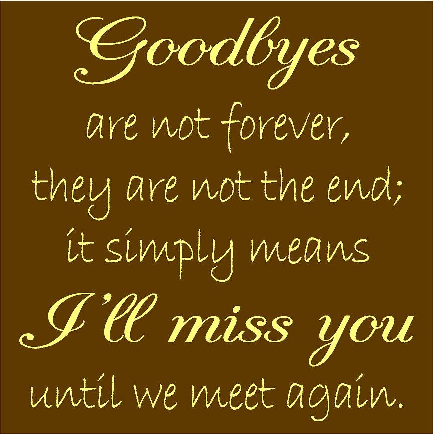 Say Goodbye Quotes Loved Ones Goodbye Death Quotes. Quotesgram Say Goodbye Quotes Loved Ones Goodbye Death Quotes. Quotesgram