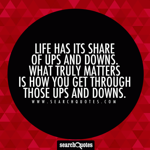 Life Has Its Ups And Downs Quotes. QuotesGram