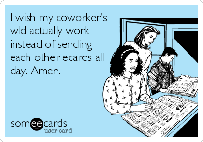Funny Ecard Quotes Co Worker. QuotesGram