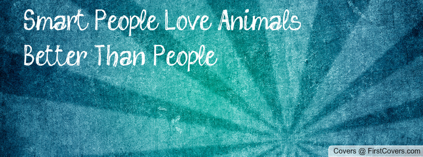 Animals Are Better Than People Quotes. QuotesGram
