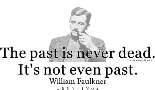 Faulkner Quote About The Past William Faulkner Famous Quotes. Quotesgram Faulkner Quote About The Past William Faulkner Famous Quotes. Quotesgram