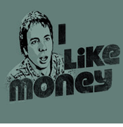 I like money. One like money