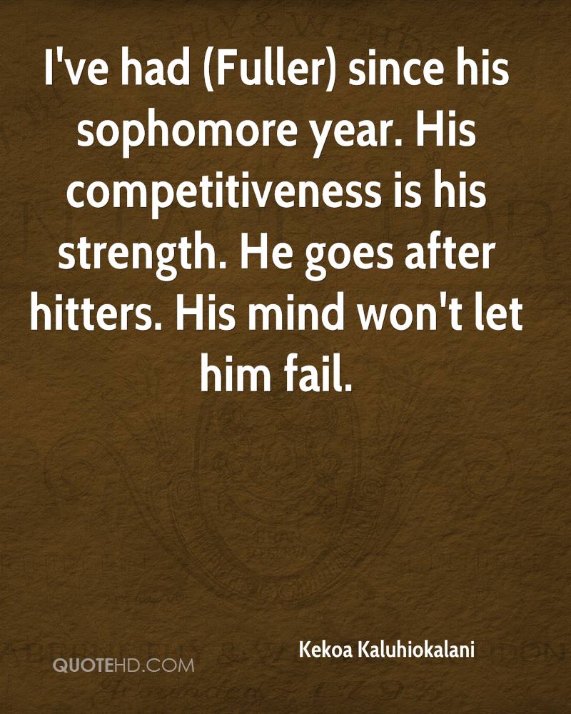 I've had fuller since his sophomore year