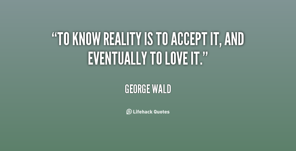 Accepting Reality Quotes. QuotesGram