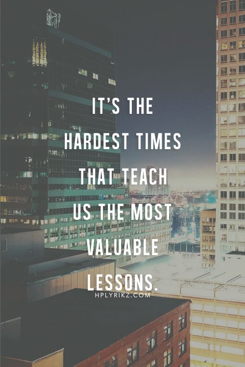 We Learn The Best Lessons During The Hardest Times -Latterdayhelp Quotes