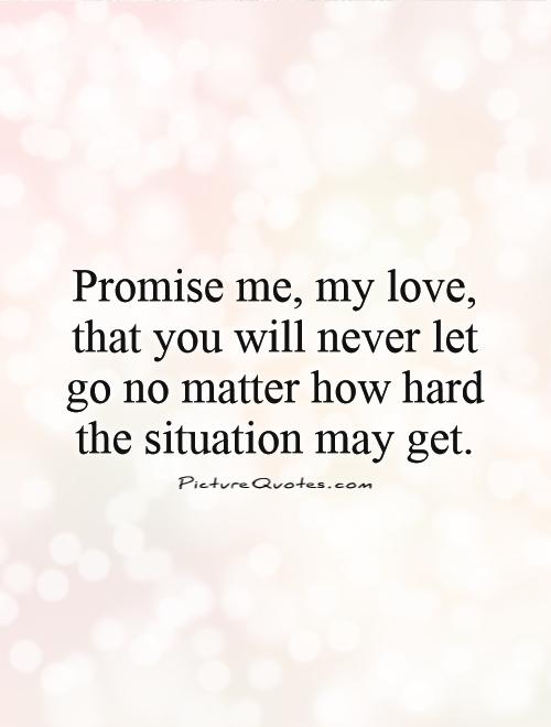 Never Let Go Love Quotes. Quotesgram