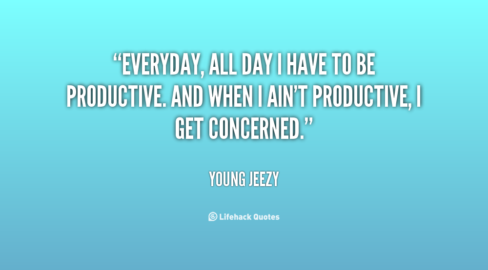 Quotes About Being Productive. QuotesGram
