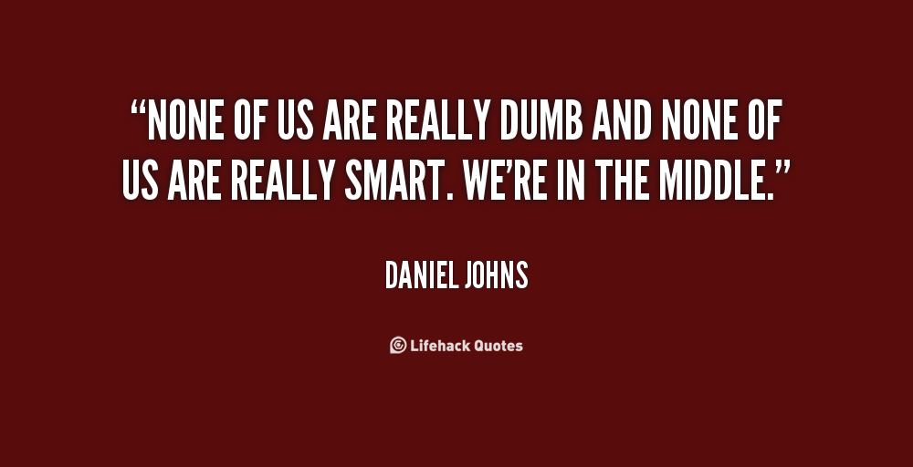 Really Dumb Quotes QuotesGram