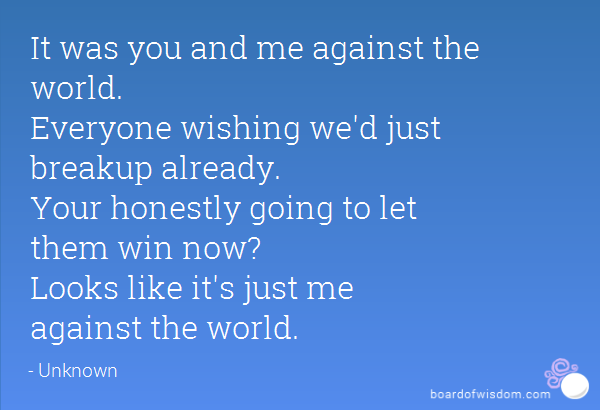 You And Me Against The World Quotes Quotesgram