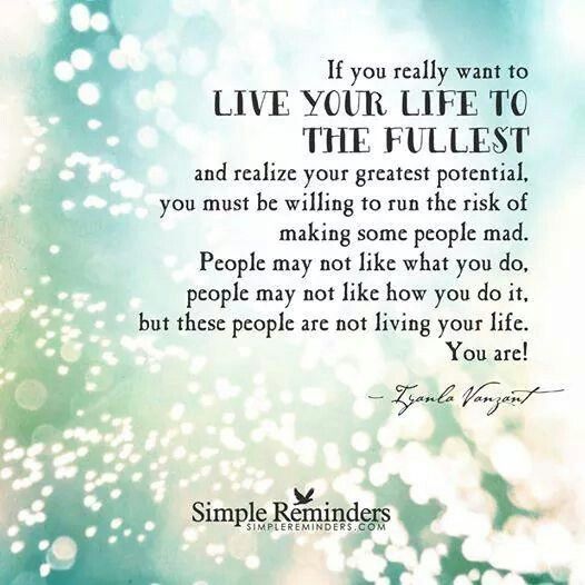 Quotes About Living Your Life To The Fullest QuotesGram
