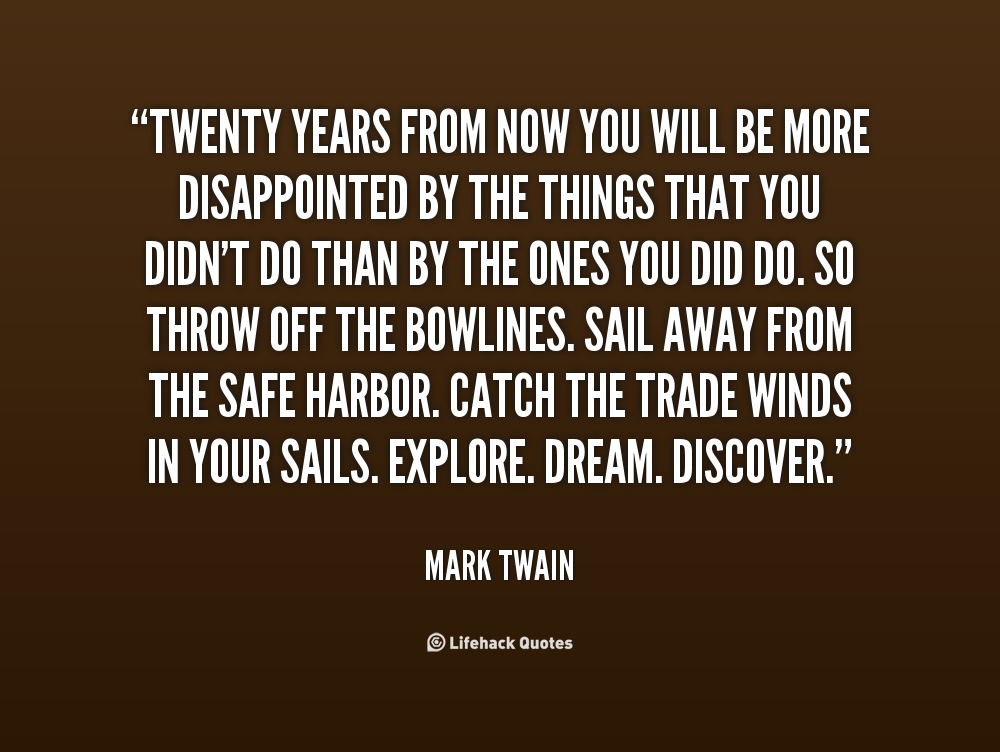 Mark Twain Quotes Twenty Years From Now. QuotesGram