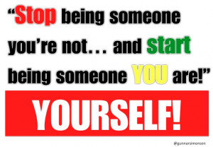 ... being-someone-youre-not-and-start-being-someone-you-are-yourself-quote