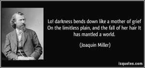 Lo! darkness bends down like a mother of grief On the limitless plain ...