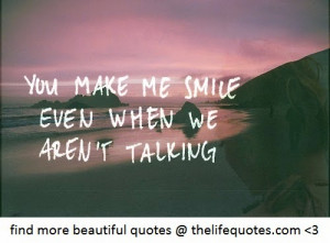 ... make me smile quotes you make me smile even when we are not talking