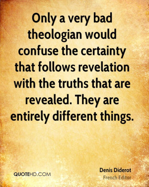 Only a very bad theologian would confuse the certainty that follows ...
