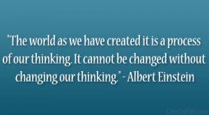 ... be changed without changing our thinking.” – Albert Einstein
