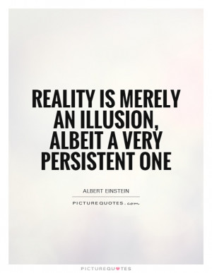Albert Einstein Quotes Reality Quotes Illusion Quotes