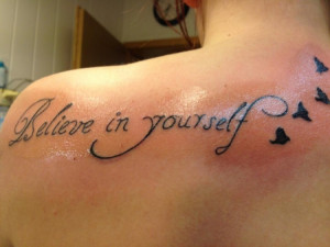 Back > Quotes For > Believe In Yourself Quotes Tattoos
