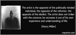 The artist does not tinker with the universe, he recreates it out of ...