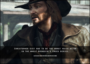 Christopher Gist has to be the worst voice actor in the whole Assassin ...