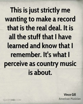 Vince Gill This is just strictly me wanting to make a record that is