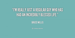 quote-Bruce-Willis-im-really-just-a-regular-guy-who-215240.png
