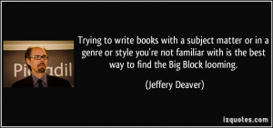 Trying to write books with a subject matter or in a genre or style you ...