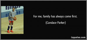 For me, family has always come first. - Candace Parker