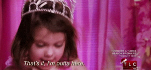 Toddlers And Tiaras Mackenzie Quotes Iwanttoget bitch outtahere