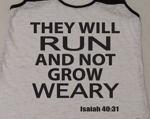 They Will Run and Not Grow Weary Is aiah 40:31 Running Tank Top ...