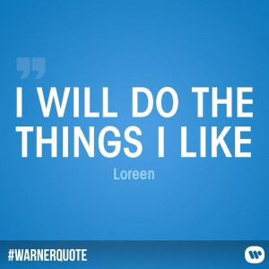 Singer, loreen, quotes, sayings, i will do the things i like