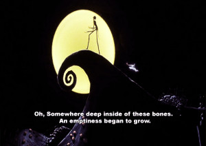 ... . An emptiness began to grow. The Nightmare Before Christmas quotes